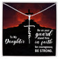 To My Daughter - Be Strong - Faith Cross Necklace - Celeste Jewel