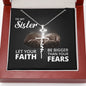 To My Sister - Let Your Faith Be Bigger Than Your Fears - Faith Cross Necklace - Celeste Jewel