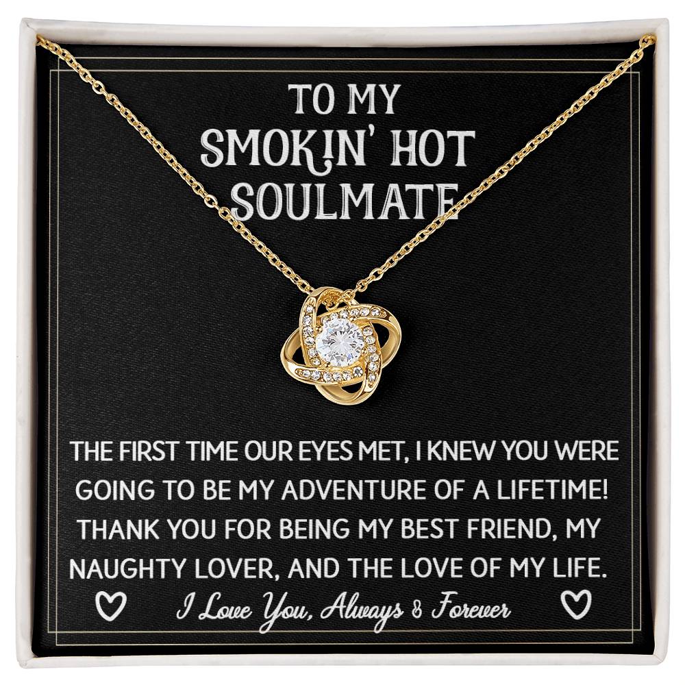 To My Smokin' Hot Soulmate | The First Time | Love Knot Necklace