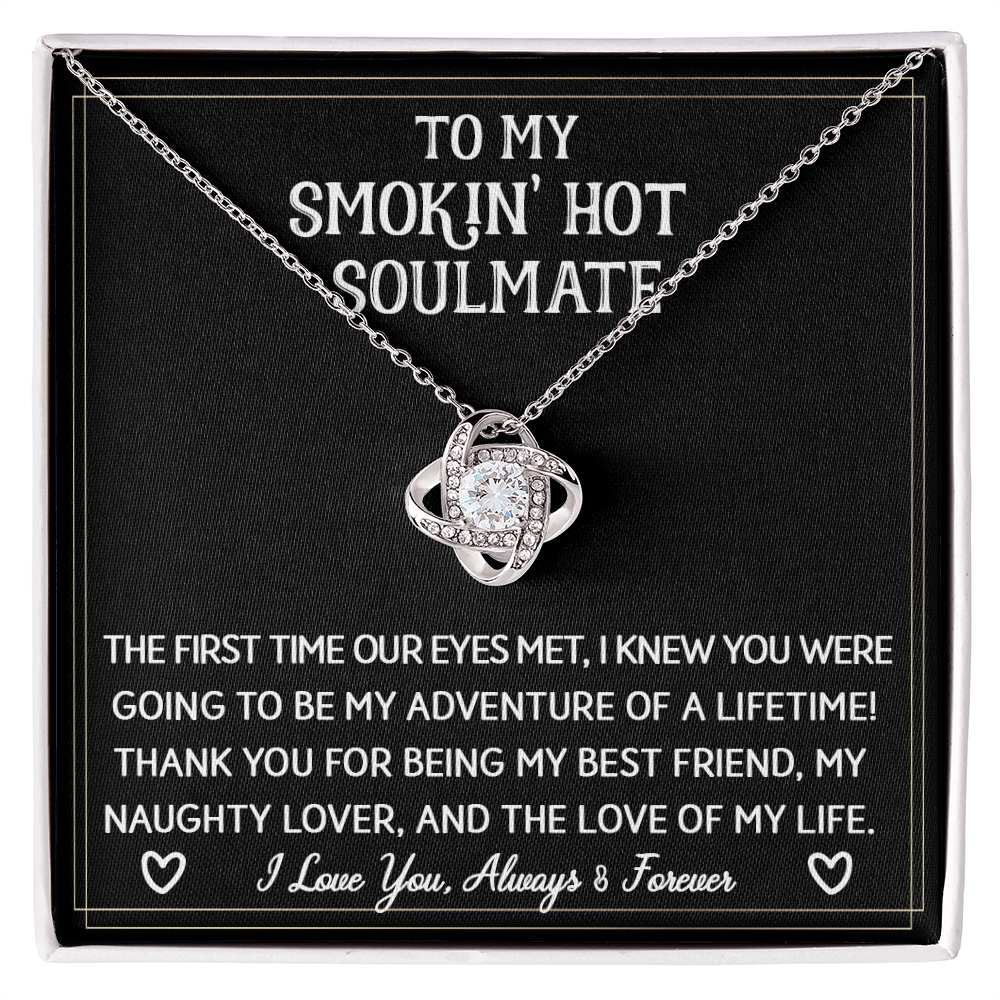 To My Smokin' Hot Soulmate | The First Time | Love Knot Necklace