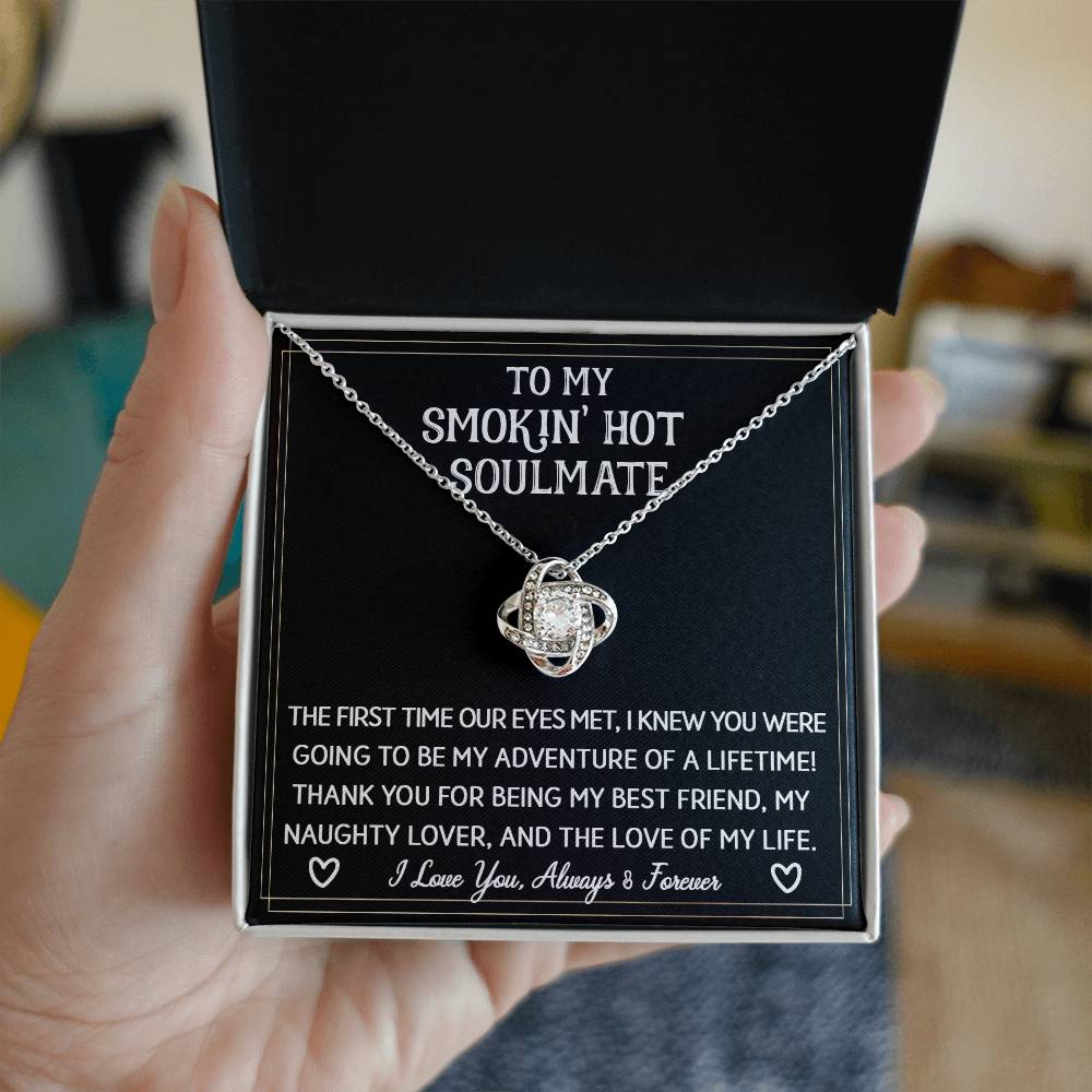 To My Smokin' Hot Soulmate | The First Time | Love Knot Necklace