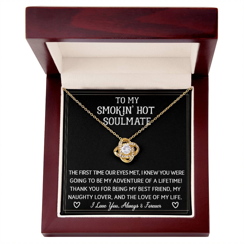 To My Smokin' Hot Soulmate | The First Time | Love Knot Necklace
