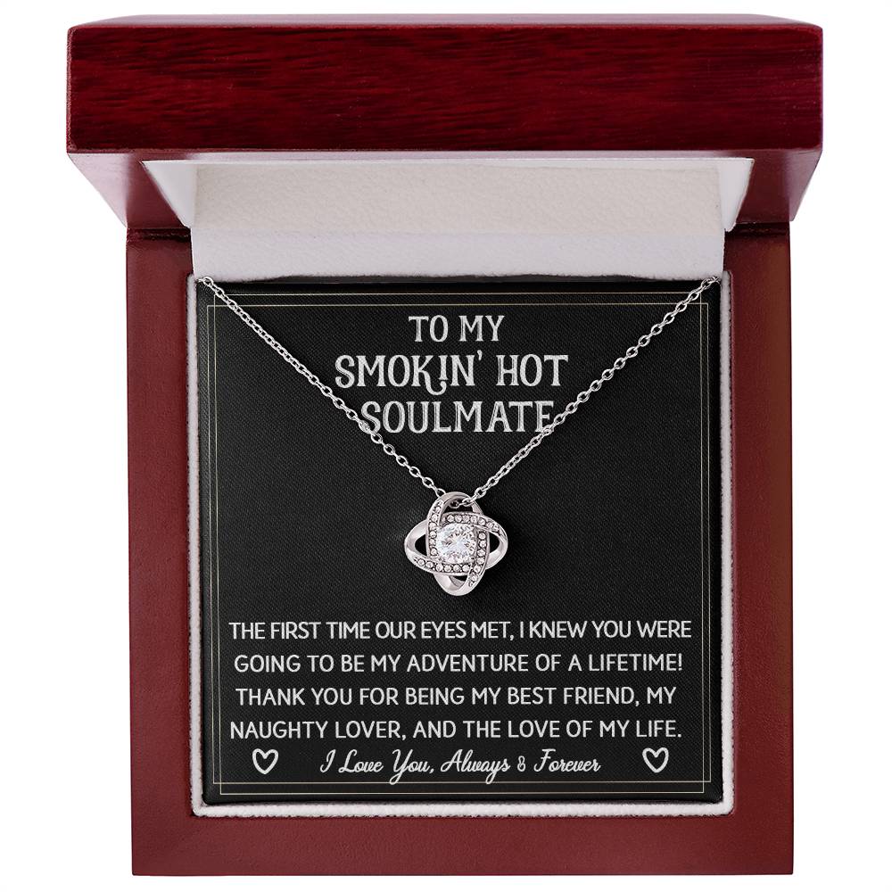To My Smokin' Hot Soulmate | The First Time | Love Knot Necklace