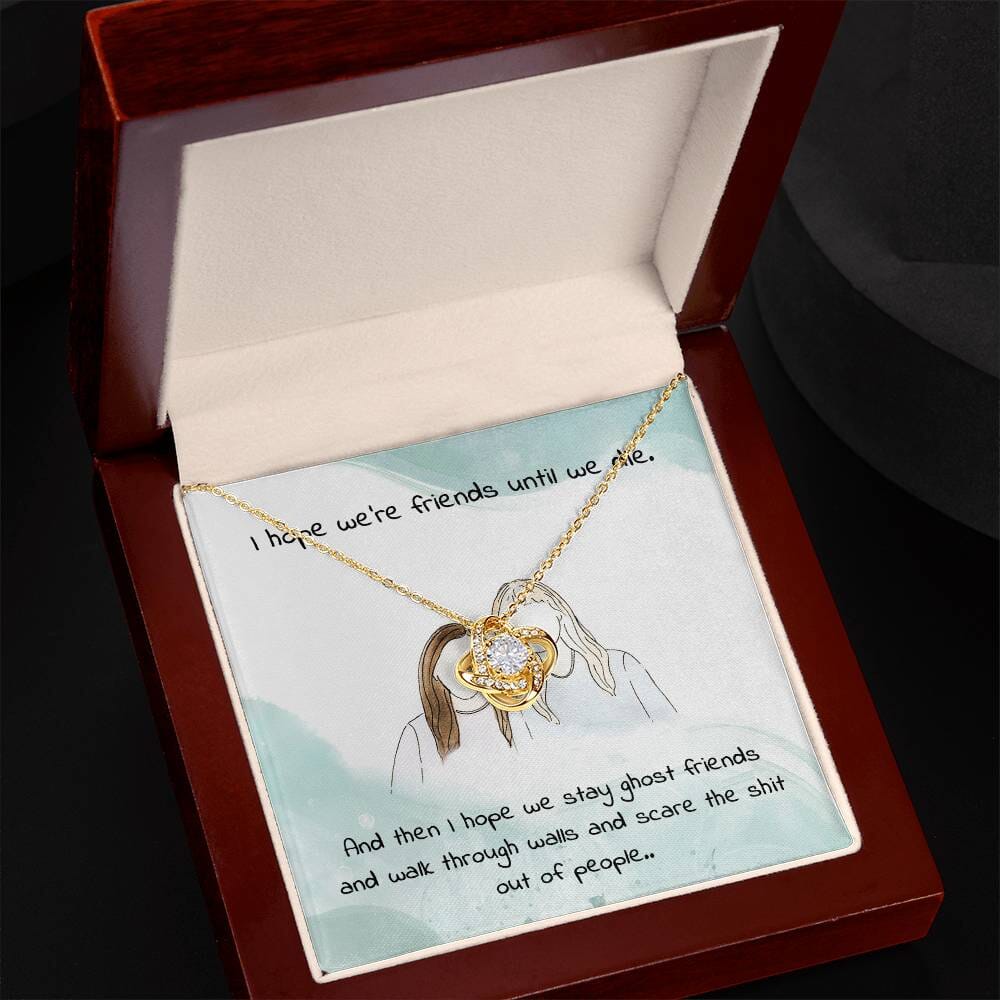 Gag Gift For Your Friend/Sister - Friends Until We Die - Love Knot Necklace - Celeste Jewel