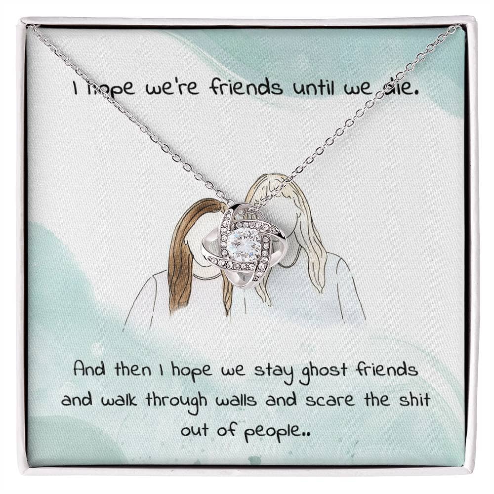 Gag Gift For Your Friend/Sister - Friends Until We Die - Love Knot Necklace - Celeste Jewel