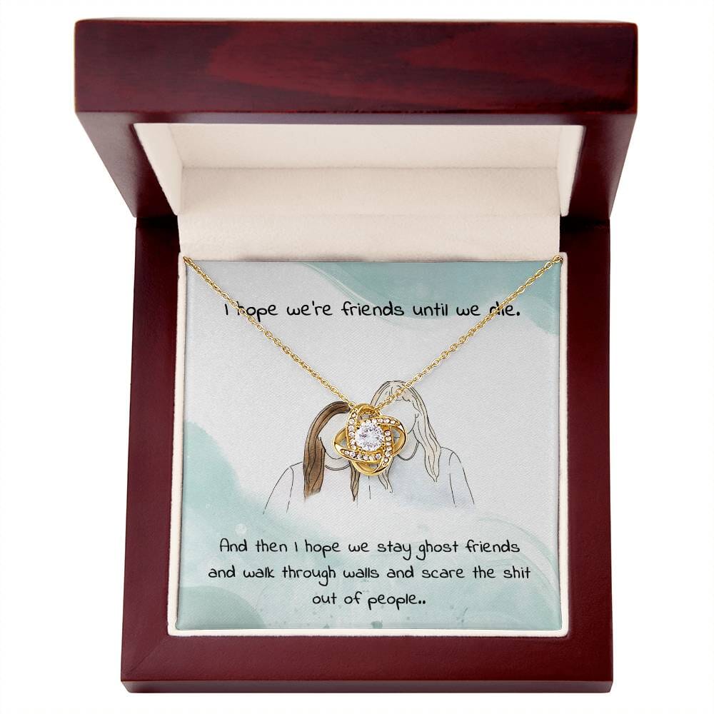 Gag Gift For Your Friend/Sister - Friends Until We Die - Love Knot Necklace - Celeste Jewel