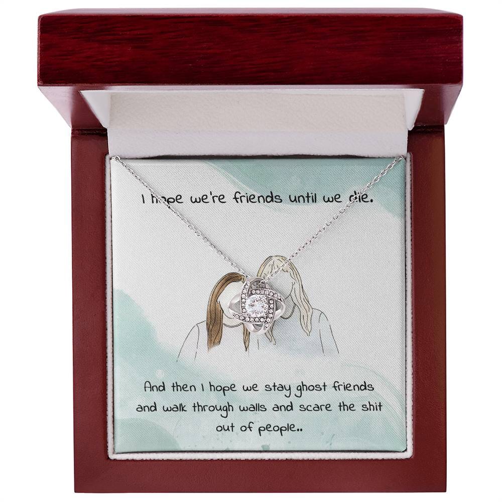 Gag Gift For Your Friend/Sister - Friends Until We Die - Love Knot Necklace - Celeste Jewel