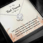 To My Best Friend- Life Is Partly - Love Knot Necklace - Celeste Jewel