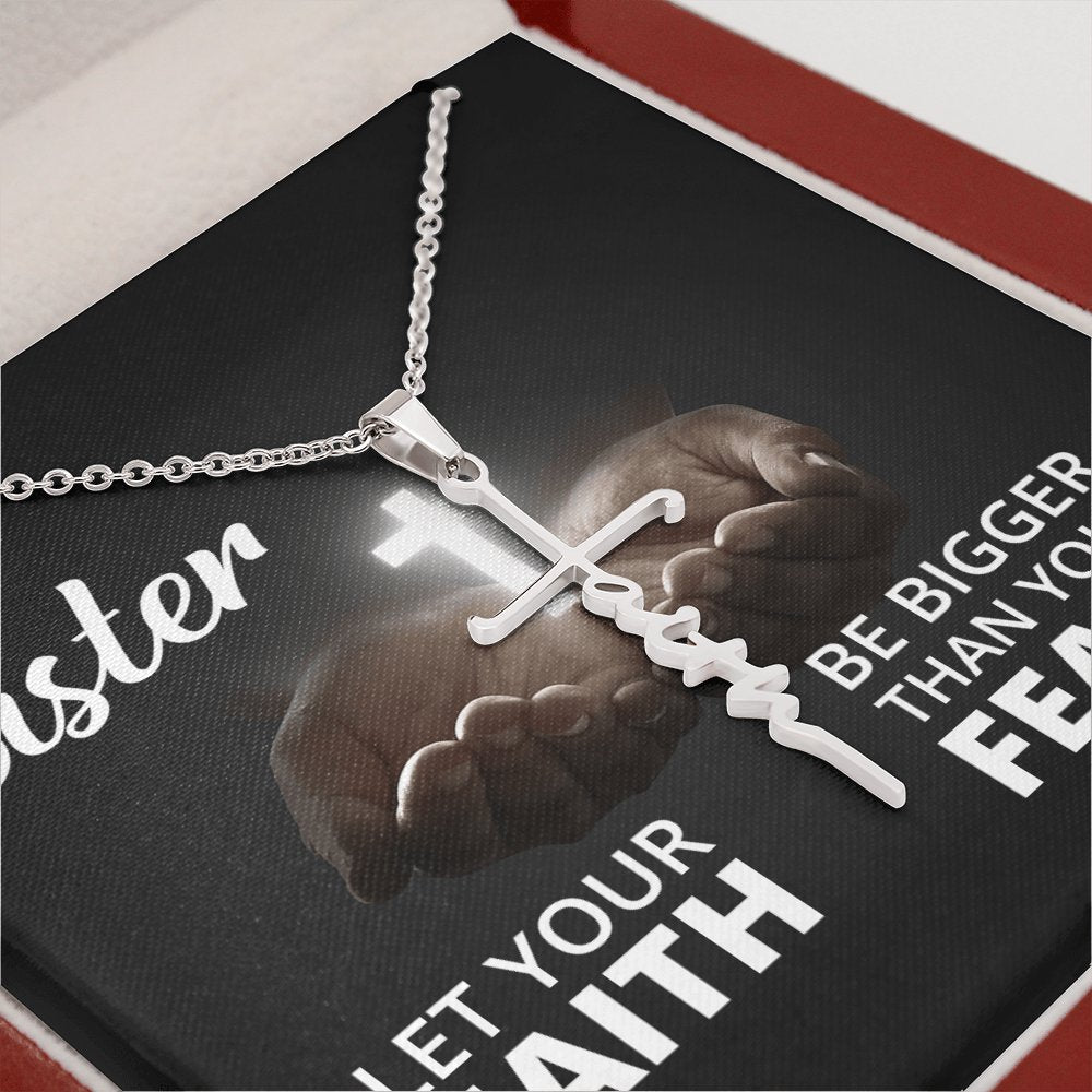 To My Sister - Let Your Faith Be Bigger Than Your Fears - Faith Cross Necklace - Celeste Jewel