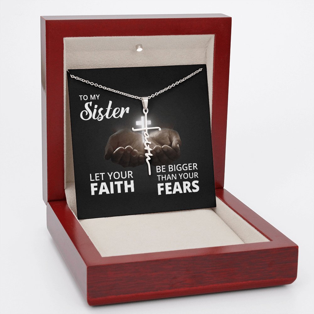 To My Sister - Let Your Faith Be Bigger Than Your Fears - Faith Cross Necklace - Celeste Jewel