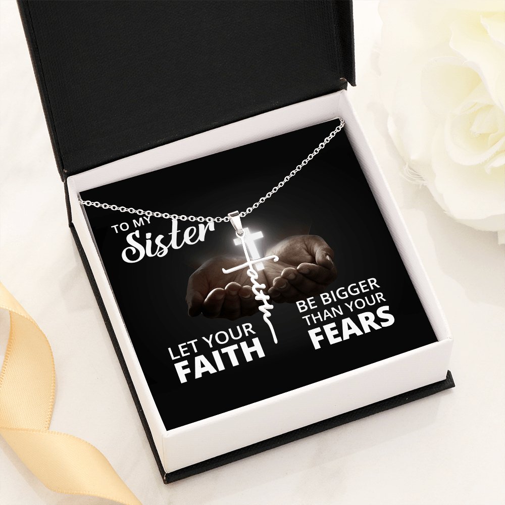 To My Sister - Let Your Faith Be Bigger Than Your Fears - Faith Cross Necklace - Celeste Jewel