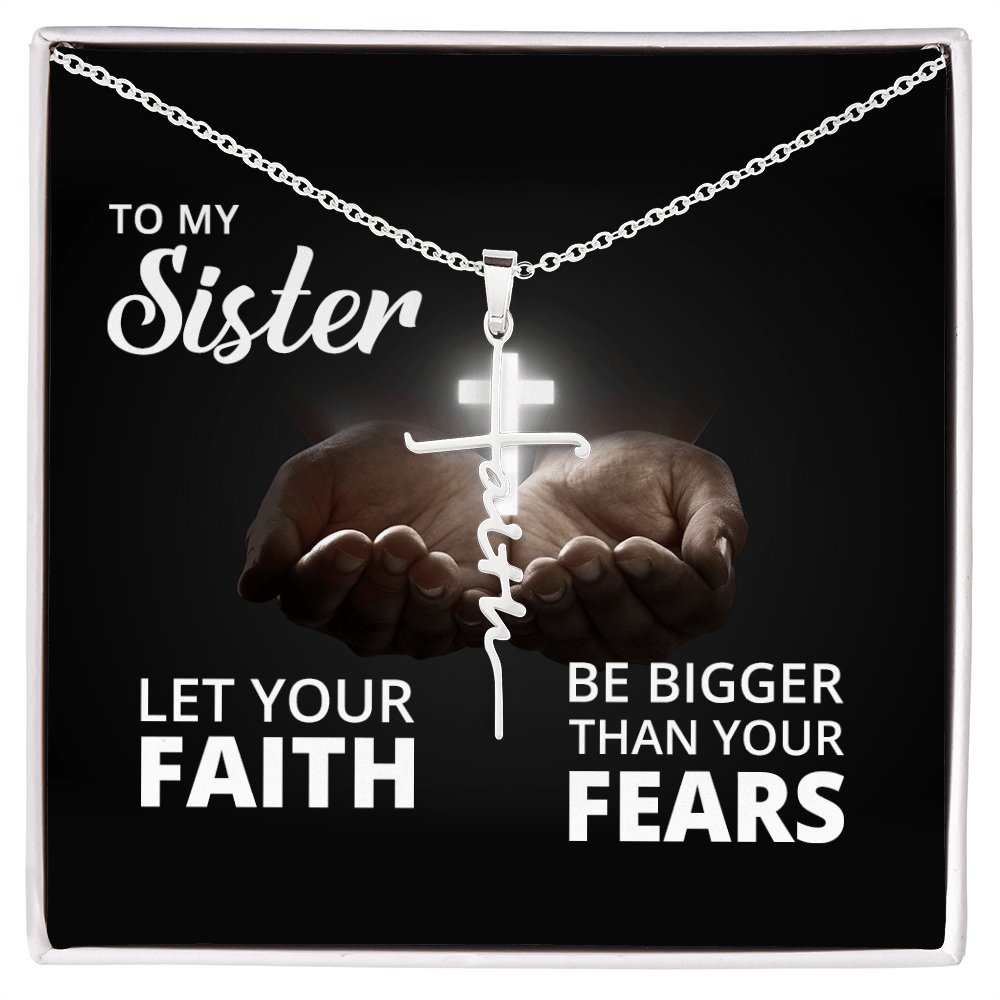 To My Sister - Let Your Faith Be Bigger Than Your Fears - Faith Cross Necklace - Celeste Jewel