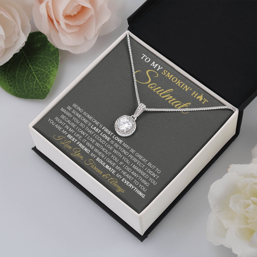 To My Smokin' Hot Soulmate - Last Love - Eternal Hope Necklace - Celeste Jewel