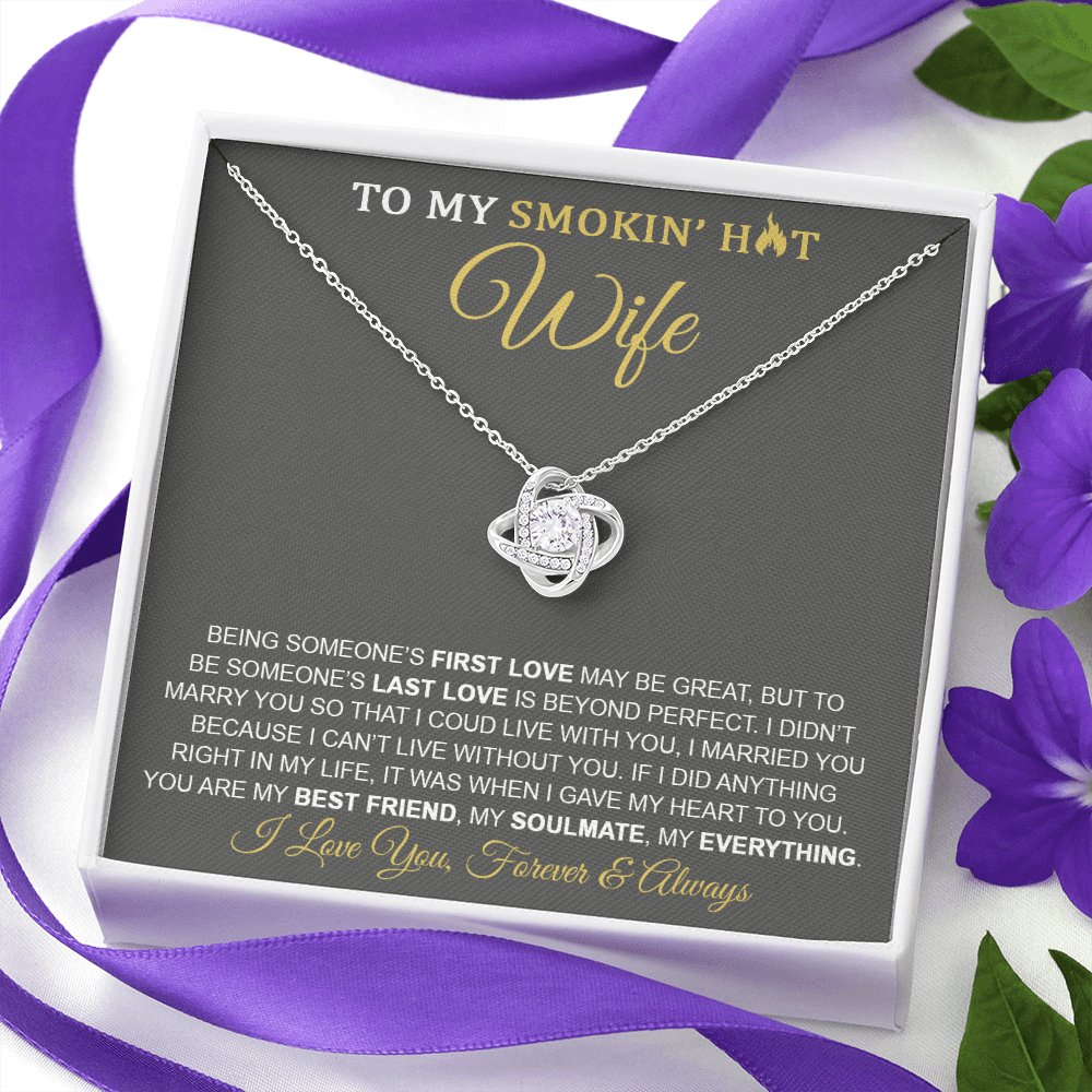 To My Smokin' Hot Wife - Last Love - Love Knot Necklace - Celeste Jewel